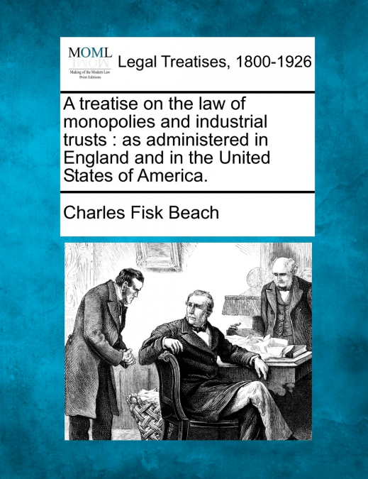 A treatise on the law of monopolies and industrial trusts