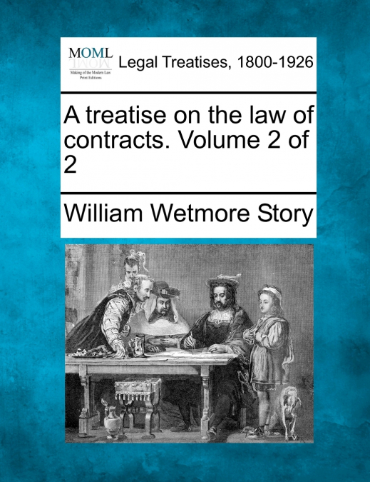 A treatise on the law of contracts. Volume 2 of 2