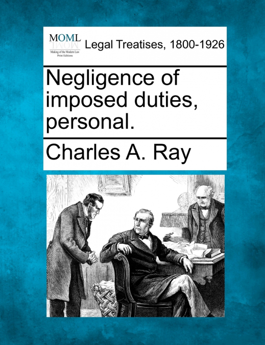Negligence of imposed duties, personal.