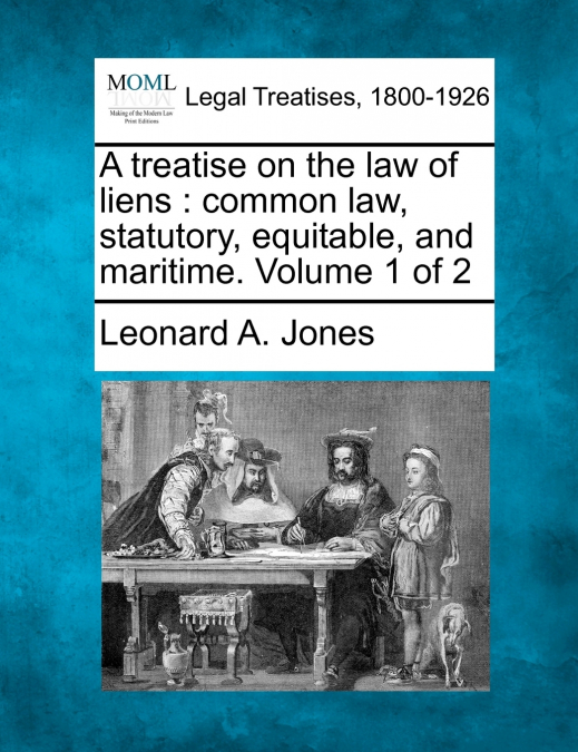 A treatise on the law of liens