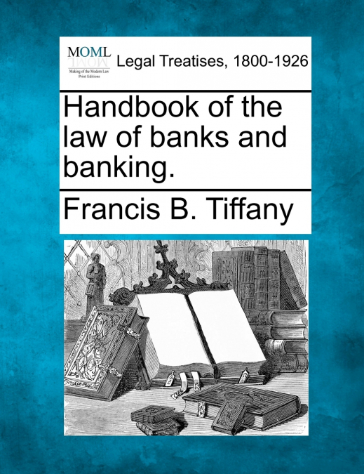 Handbook of the law of banks and banking.