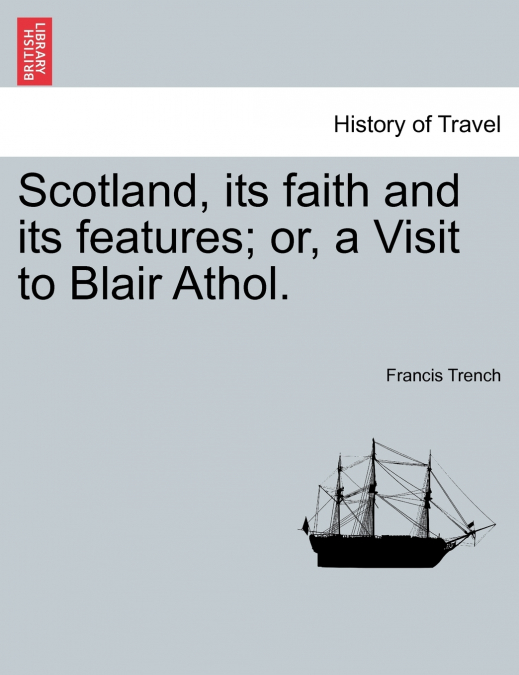 Scotland, its faith and its features; or, a Visit to Blair Athol.