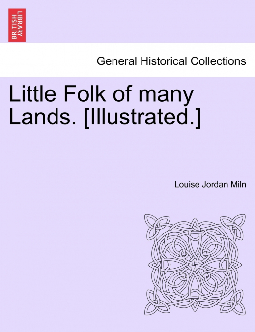Little Folk of many Lands. [Illustrated.]