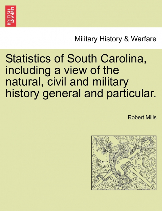 Statistics of South Carolina, including a view of the natural, civil and military history general and particular.
