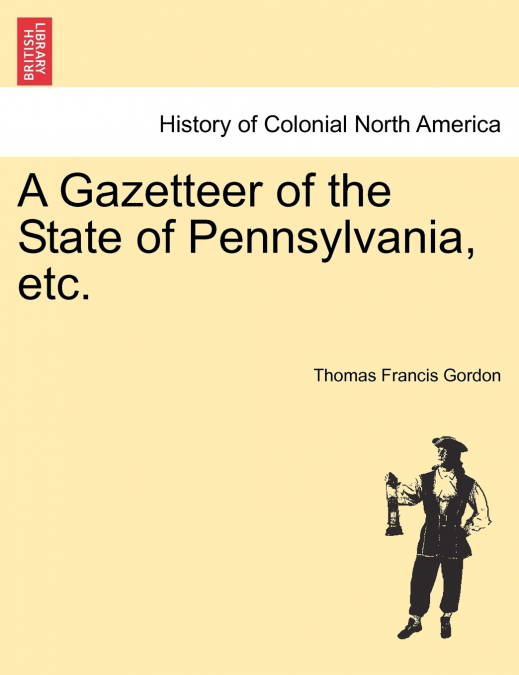A Gazetteer of the State of Pennsylvania, etc.