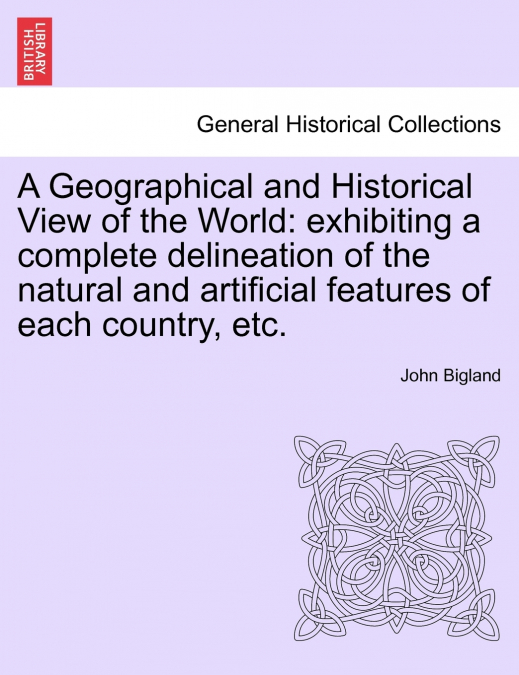 A Geographical and Historical View of the World
