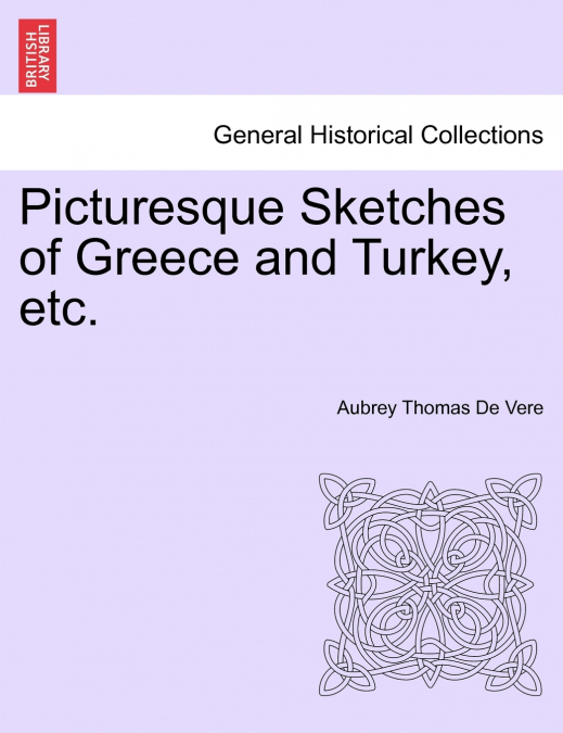 Picturesque Sketches of Greece and Turkey, etc.