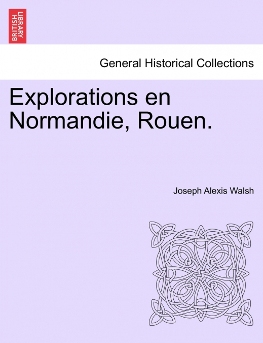 Explorations en Normandie, Rouen.