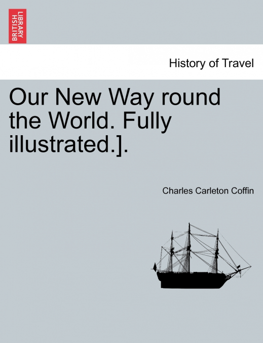 Our New Way round the World. Fully illustrated.].
