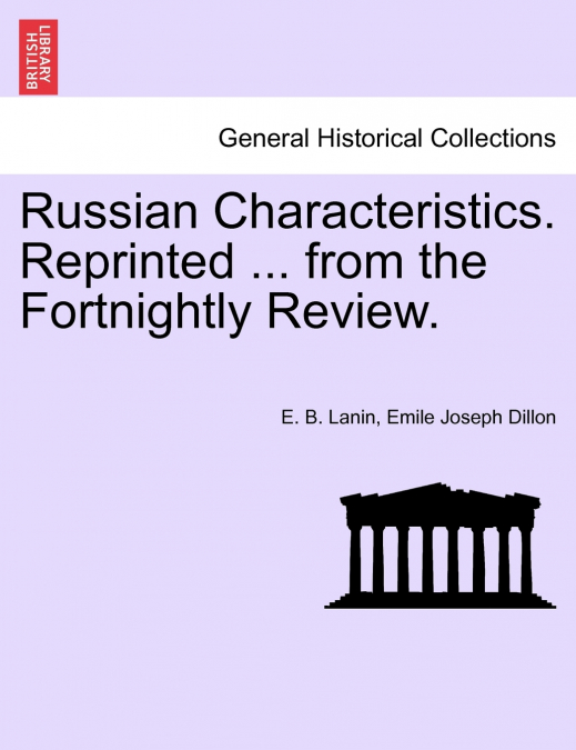 Russian Characteristics. Reprinted ... from the Fortnightly Review.