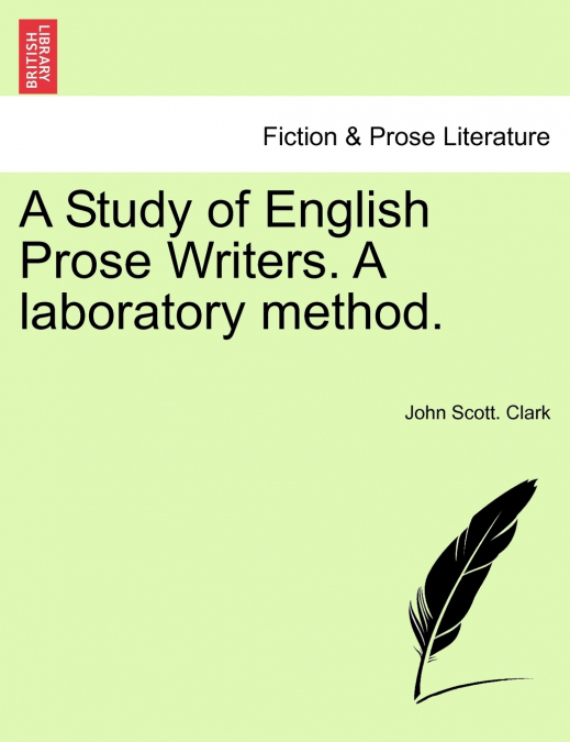 A Study of English Prose Writers. A laboratory method.