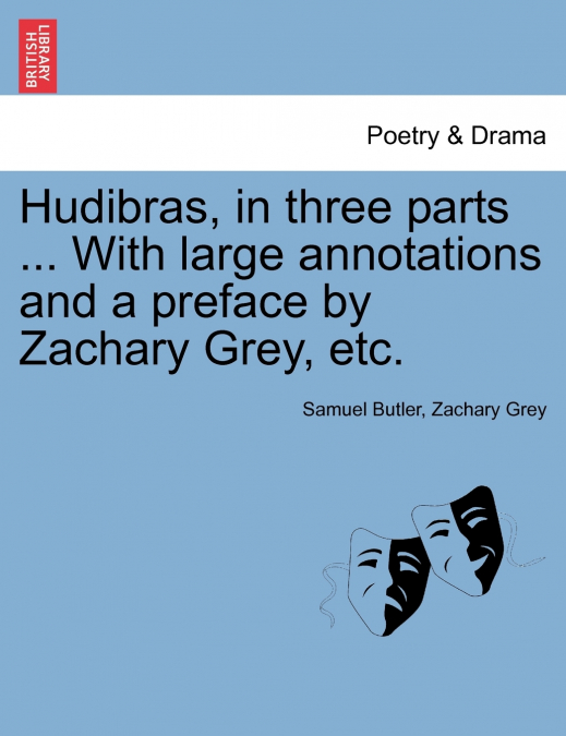Hudibras, in three parts ... With large annotations and a preface by Zachary Grey, etc.