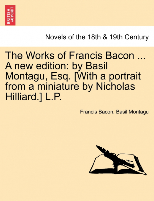 The Works of Francis Bacon ... A new edition