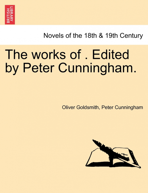 The works of . Edited by Peter Cunningham. Vol. II.