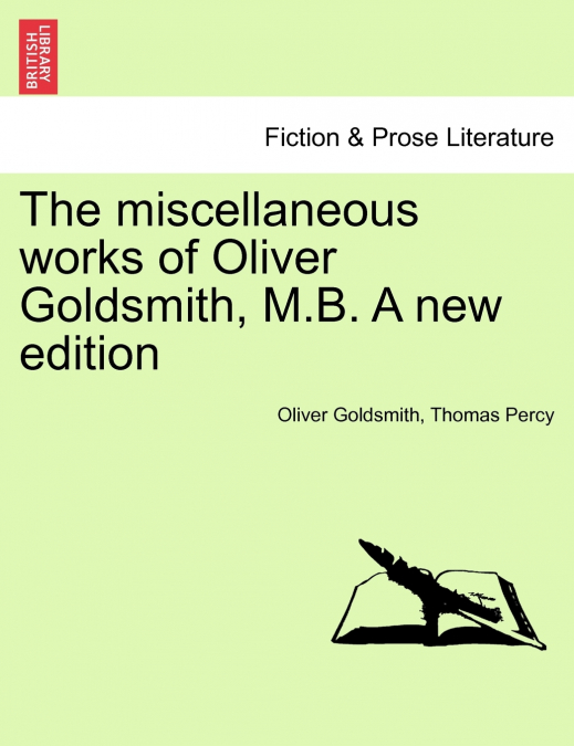 The miscellaneous works of Oliver Goldsmith, M.B. A new edition. VOLUME III
