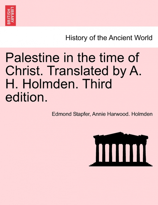 Palestine in the time of Christ. Translated by A. H. Holmden. Third edition.