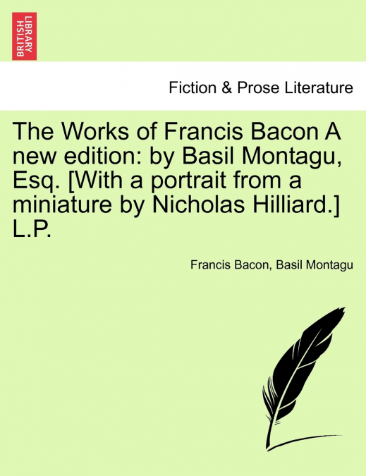 The Works of Francis Bacon A new edition