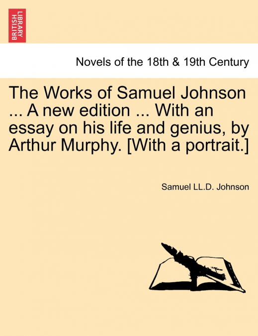 The Works of Samuel Johnson ... a New Edition ... with an Essay on His Life and Genius, by Arthur Murphy. [With a Portrait.]