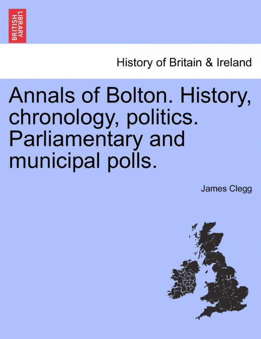Annals of Bolton. History, chronology, politics. Parliamentary and municipal polls.