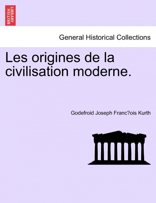 Les origines de la civilisation moderne.