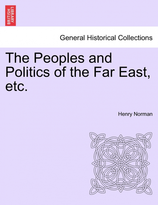 The Peoples and Politics of the Far East, etc.