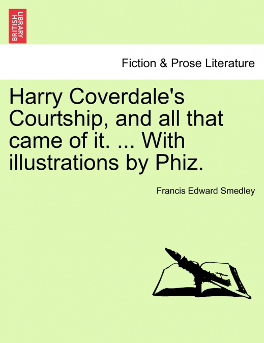 Harry Coverdale’s Courtship, and all that came of it. ... With illustrations by Phiz.