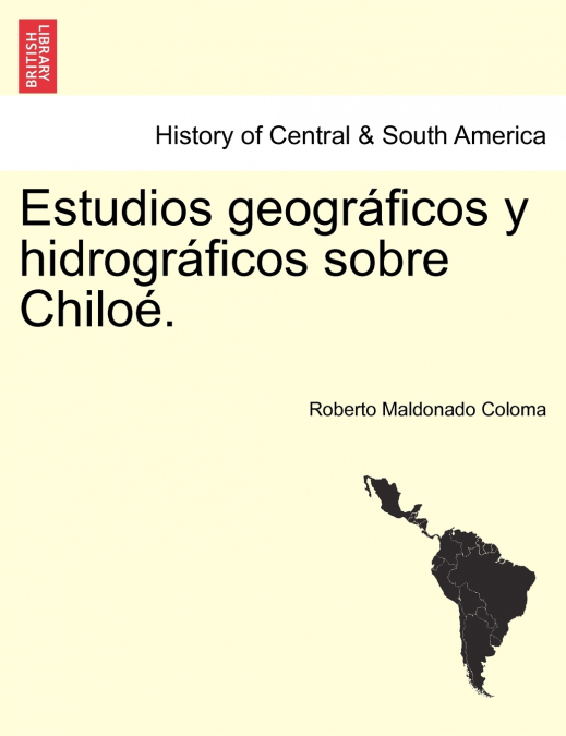 Estudios geográficos y hidrográficos sobre Chiloé.