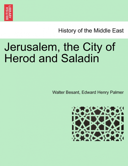 Jerusalem, the City of Herod and Saladin