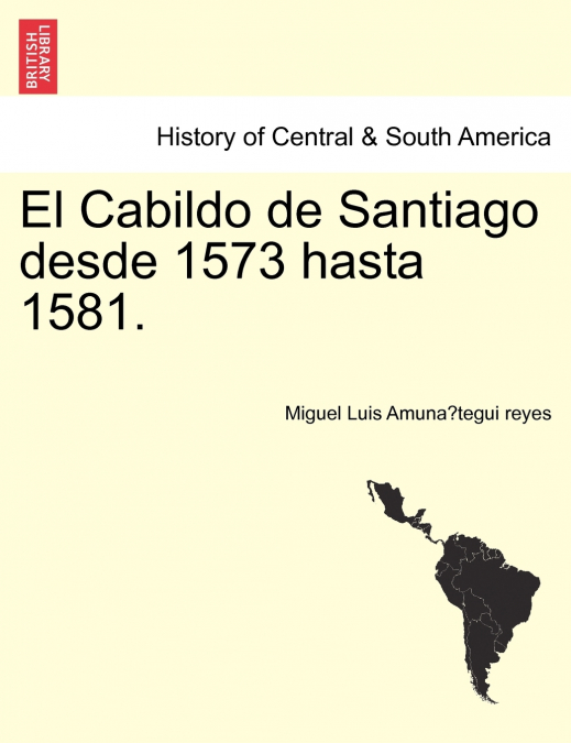 El Cabildo de Santiago desde 1573 hasta 1581.