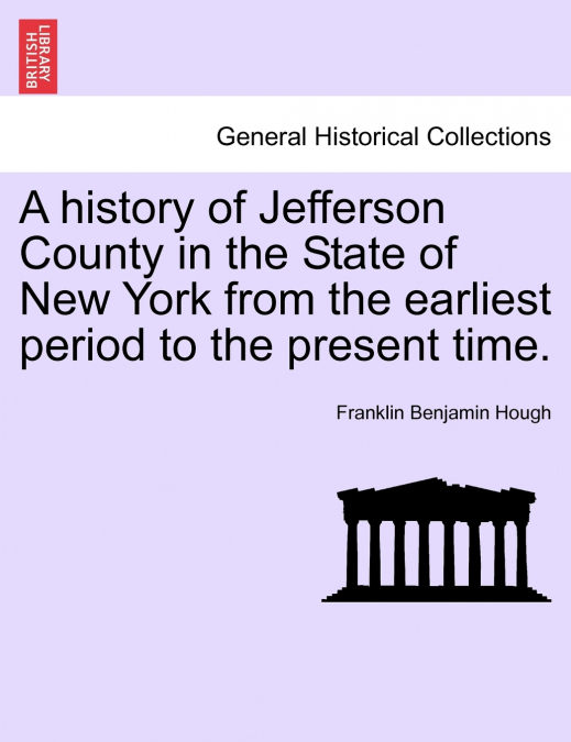 A history of Jefferson County in the State of New York from the earliest period to the present time.