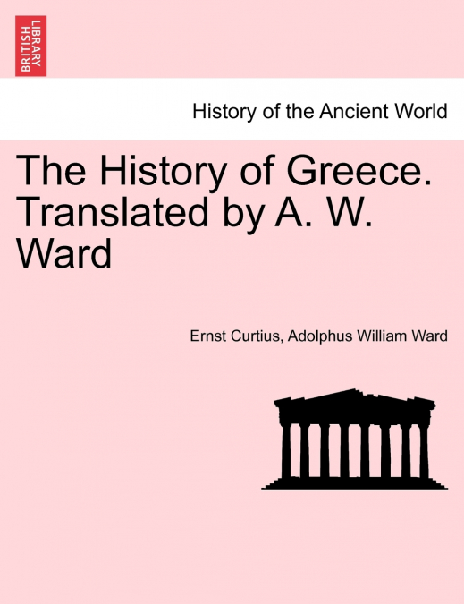 The History of Greece. Translated by A. W. Ward. Vol. IV.