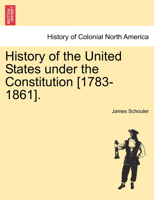 History of the United States under the Constitution [1783-1861]. Vol. III.