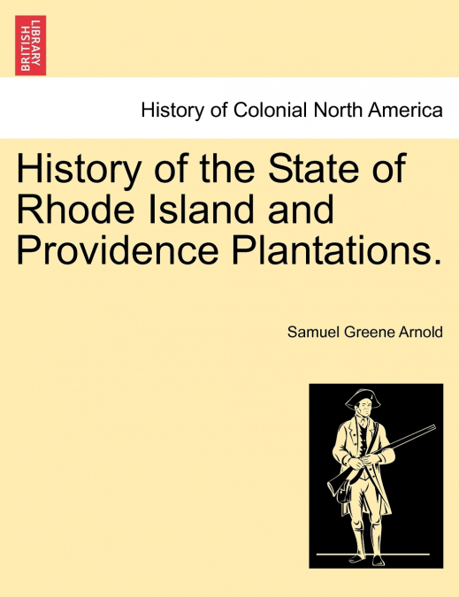 History of the State of Rhode Island and Providence Plantations.