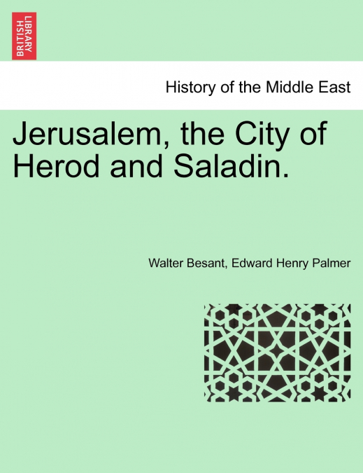 Jerusalem, the City of Herod and Saladin.