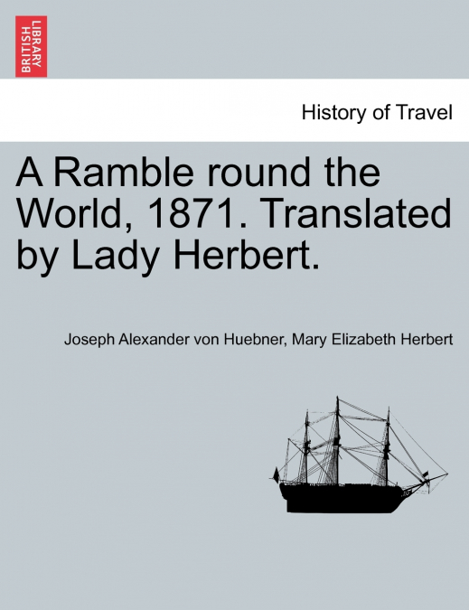 A Ramble round the World, 1871. Translated by Lady Herbert.