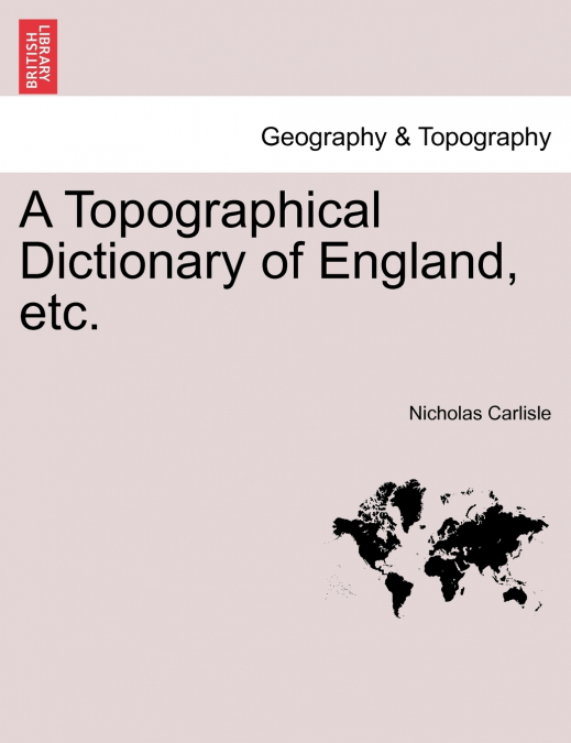 A Topographical Dictionary of England, etc.