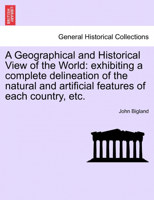 A Geographical and Historical View of the World
