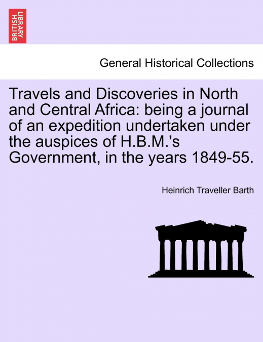 Travels and Discoveries in North and Central Africa