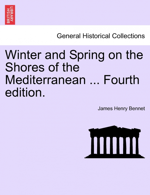 Winter and Spring on the Shores of the Mediterranean ... Fourth edition.