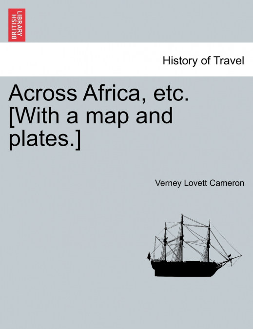 Across Africa, etc. [With a map and plates.] New Edition.