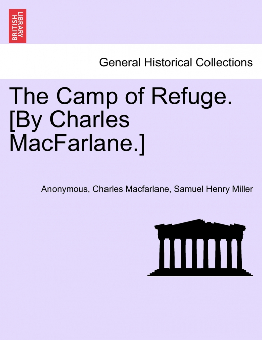 The Camp of Refuge. [By Charles MacFarlane.]