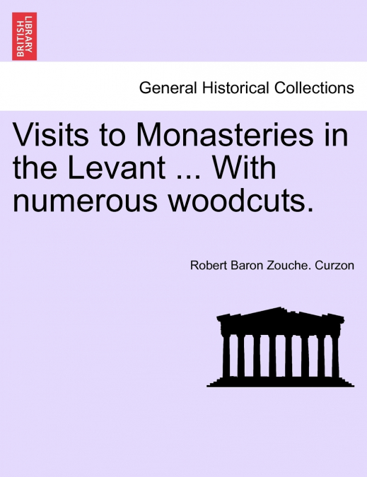 Visits to Monasteries in the Levant ... With numerous woodcuts.