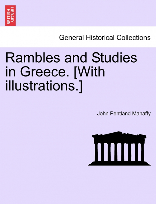 Rambles and Studies in Greece. [With illustrations.]
