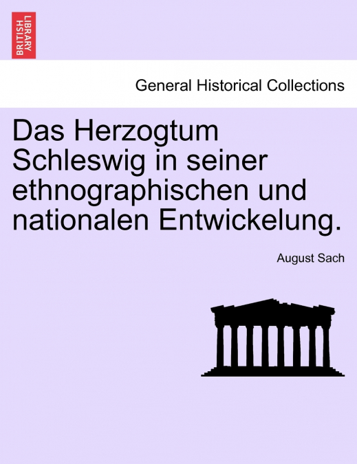 Das Herzogtum Schleswig in seiner ethnographischen und nationalen Entwickelung.
