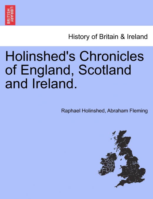 Holinshed’s Chronicles of England, Scotland and Ireland. Vol. IV