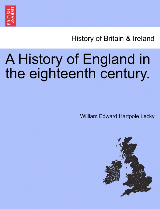 A History of England in the eighteenth century.