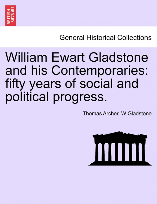 William Ewart Gladstone and his Contemporaries
