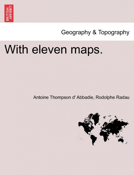 With eleven maps.