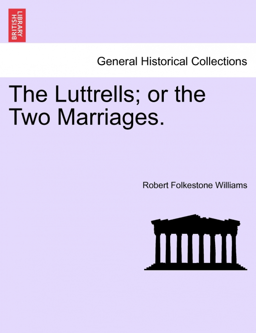 The Luttrells; or the Two Marriages.