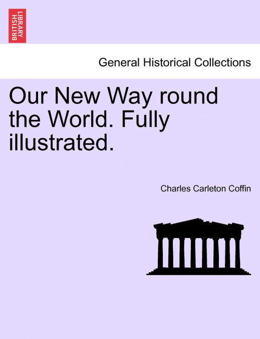 Our New Way round the World. Fully illustrated.